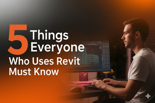 5 Things Everyone Who Uses Revit Must Know
